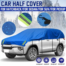 Load image into Gallery viewer, Car Covers Waterproof Car Half Covers Winter Snow Cover Sun Shade Rain Dust Resistant Cover for Sedan SUV Hatchback Pickup Truck